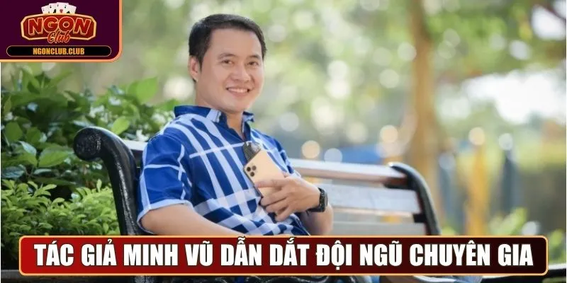 Tác Giả Minh Vũ - Định Hình Chiến Lược Cho Web Ngonclub Club 2 Tác giả Minh Vũ dẫn dắt đội ngũ chuyên gia công nghệ