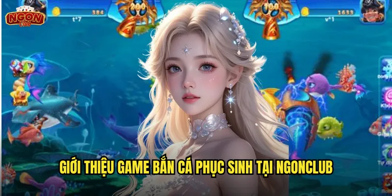 Bắn Cá Phục Sinh Ngonclub - Đảo Bí Ẩn Với Kho Báu Vô Tận 2 Giới thiệu game Bắn Cá Phục Sinh tại ngonclub