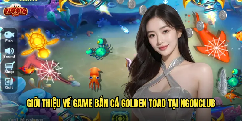 Bắn Cá Golden Toad Ngonclub - Săn Cóc Vàng May Mắn Đón Tài Lộc 2 Giới thiệu về game Bắn Cá Golden Toad tại ngonclub