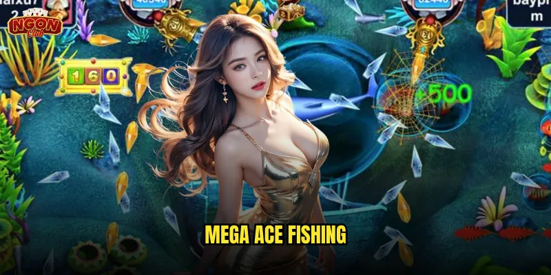 Mega Ace Fishing Ngonclub - Trở Thành Cao Thủ Câu Cá Số 1 1 Mega Ace Fishing
