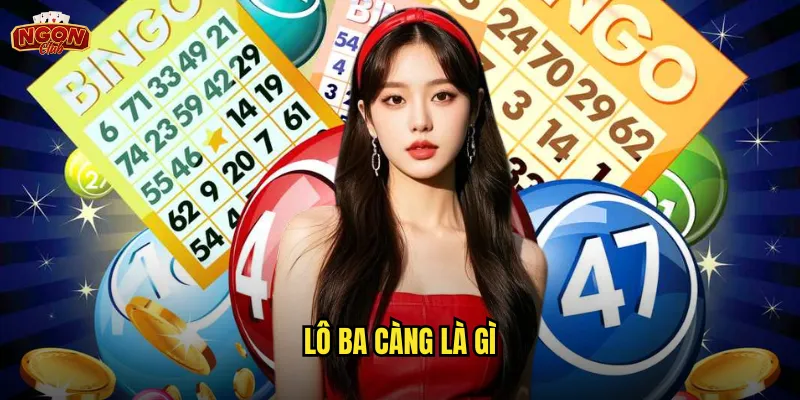 Lô ba càng là gì - Hướng dẫn chi tiết cách chơi tại ngonclub 1 Lô ba càng là gì