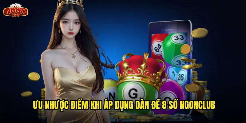 Dàn đề 8 số ngonclub - Phương pháp đánh bạc thắng lớn cho dân chơi chuyên nghiệp 3 Ưu nhược điểm khi áp dụng dàn đề 8 số ngonclub