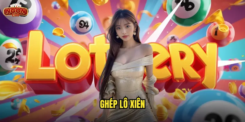 Ghép Lô Xiên Ngonclub - Nghệ Thuật Kết Hợp Số Đề Sinh Lời 1 ghép lô xiên